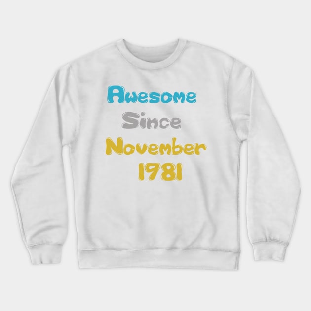 Born in November 1981 Gift 40th Birthday Idea 40 Years Old Awesome Since 1981 Crewneck Sweatshirt by hardworking